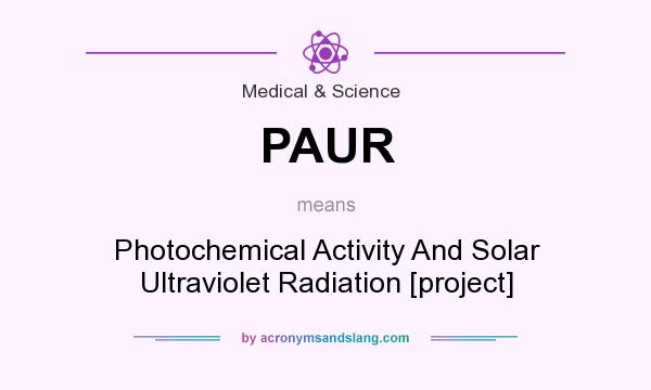 What does PAUR mean? It stands for Photochemical Activity And Solar Ultraviolet Radiation [project]