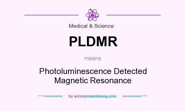 What does PLDMR mean? It stands for Photoluminescence Detected Magnetic Resonance