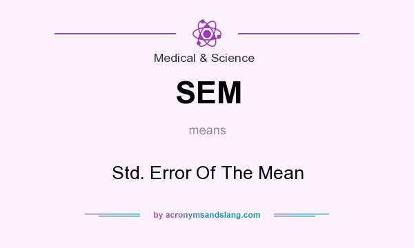 What does SEM mean? It stands for Std. Error Of The Mean