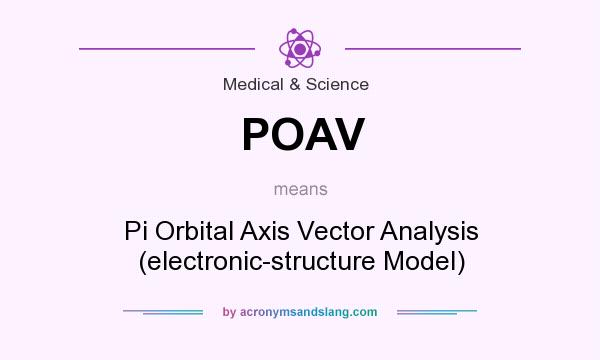 What does POAV mean? It stands for Pi Orbital Axis Vector Analysis (electronic-structure Model)