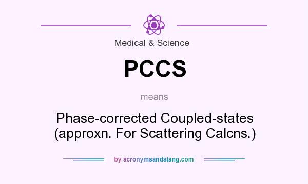 What does PCCS mean? It stands for Phase-corrected Coupled-states (approxn. For Scattering Calcns.)