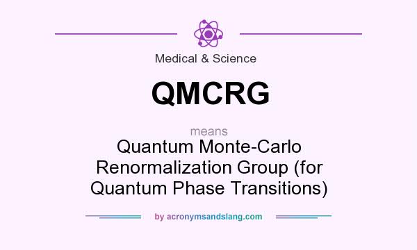 What does QMCRG mean? It stands for Quantum Monte-Carlo Renormalization Group (for Quantum Phase Transitions)