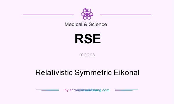 What does RSE mean? It stands for Relativistic Symmetric Eikonal