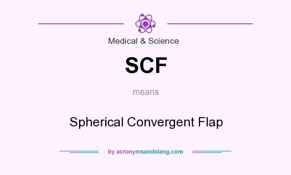 What does SCF mean? It stands for Spherical Convergent Flap