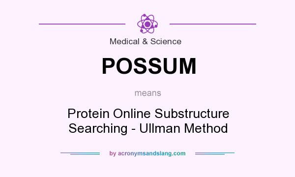 What does POSSUM mean? It stands for Protein Online Substructure Searching - Ullman Method