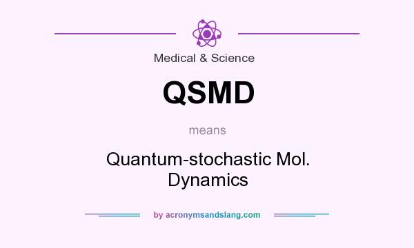 What does QSMD mean? It stands for Quantum-stochastic Mol. Dynamics