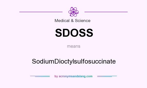 What does SDOSS mean? It stands for SodiumDioctylsulfosuccinate