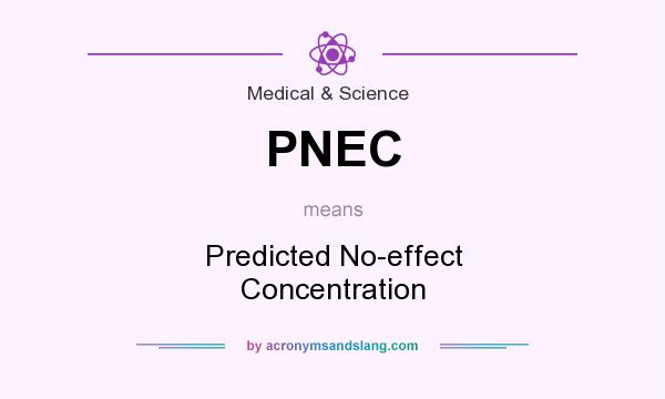 What does PNEC mean? It stands for Predicted No-effect Concentration