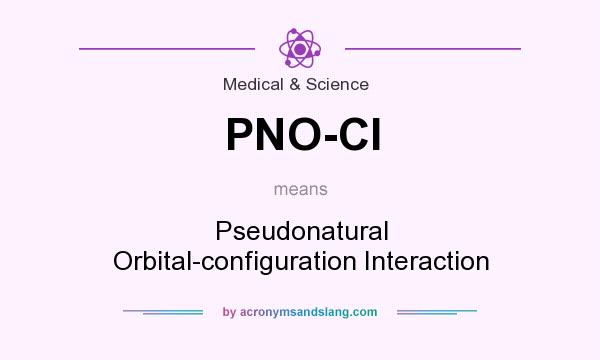 What does PNO-CI mean? It stands for Pseudonatural Orbital-configuration Interaction
