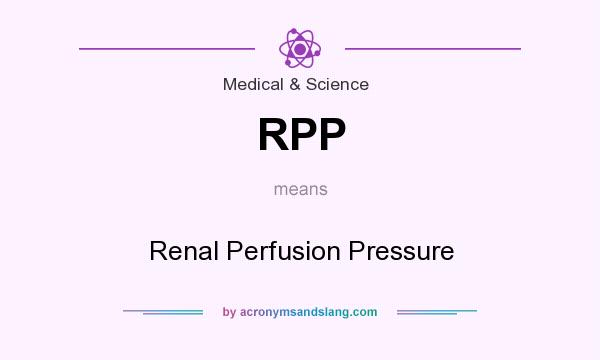 What does RPP mean? It stands for Renal Perfusion Pressure