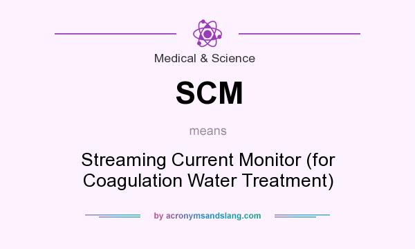What does SCM mean? It stands for Streaming Current Monitor (for Coagulation Water Treatment)
