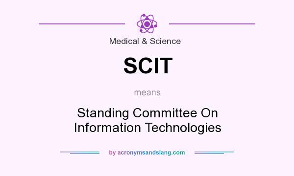 What does SCIT mean? It stands for Standing Committee On Information Technologies