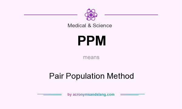 What does PPM mean? It stands for Pair Population Method