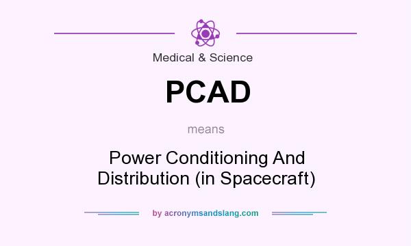 What does PCAD mean? It stands for Power Conditioning And Distribution (in Spacecraft)