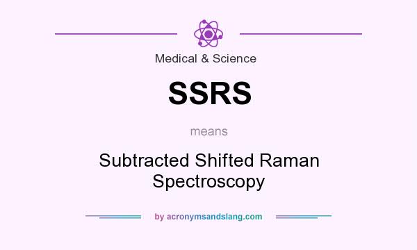 What does SSRS mean? It stands for Subtracted Shifted Raman Spectroscopy