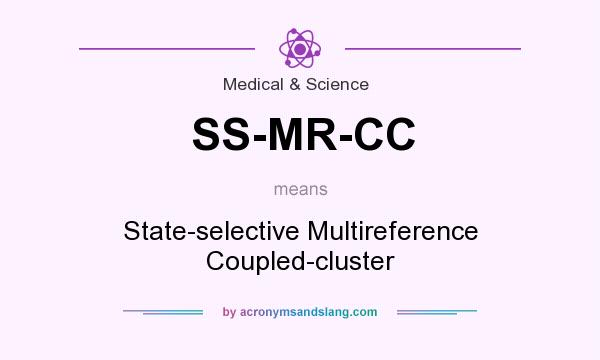 What does SS-MR-CC mean? It stands for State-selective Multireference Coupled-cluster