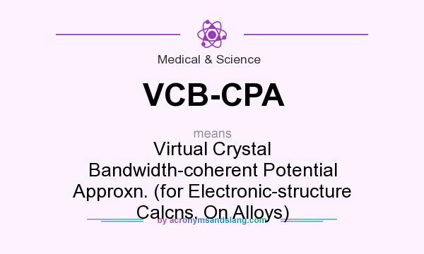 What does VCB-CPA mean? It stands for Virtual Crystal Bandwidth-coherent Potential Approxn. (for Electronic-structure Calcns. On Alloys)