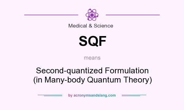 What does SQF mean? It stands for Second-quantized Formulation (in Many-body Quantum Theory)