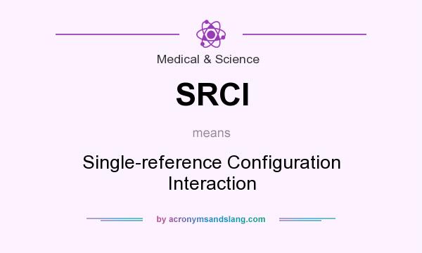 What does SRCI mean? It stands for Single-reference Configuration Interaction