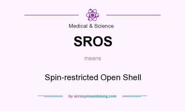 What does SROS mean? It stands for Spin-restricted Open Shell