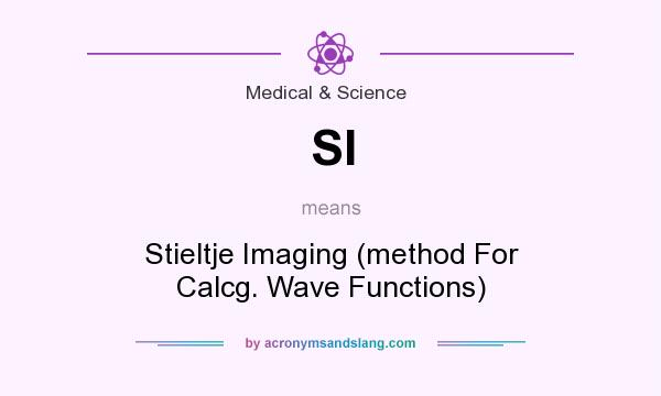 What does SI mean? It stands for Stieltje Imaging (method For Calcg. Wave Functions)
