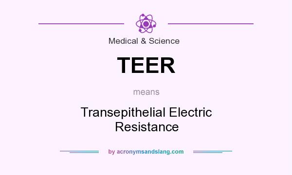 What does TEER mean? It stands for Transepithelial Electric Resistance