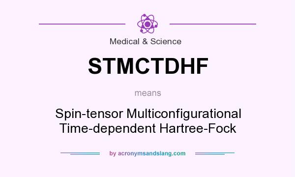 What does STMCTDHF mean? It stands for Spin-tensor Multiconfigurational Time-dependent Hartree-Fock