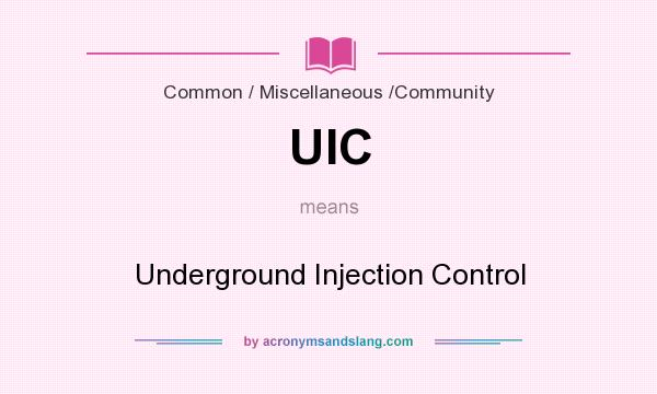 What does UIC mean? It stands for Underground Injection Control
