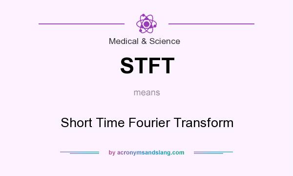 What does STFT mean? It stands for Short Time Fourier Transform