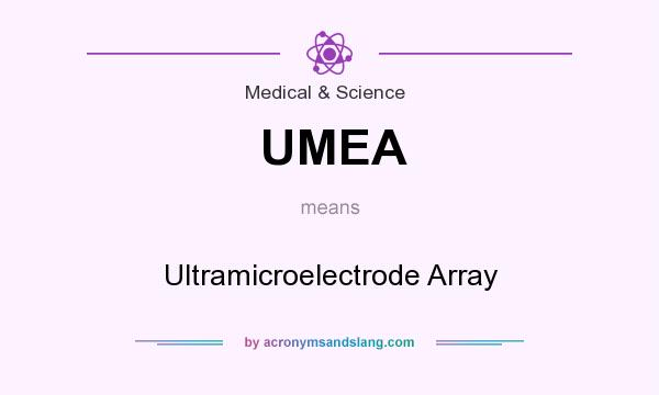 What does UMEA mean? It stands for Ultramicroelectrode Array