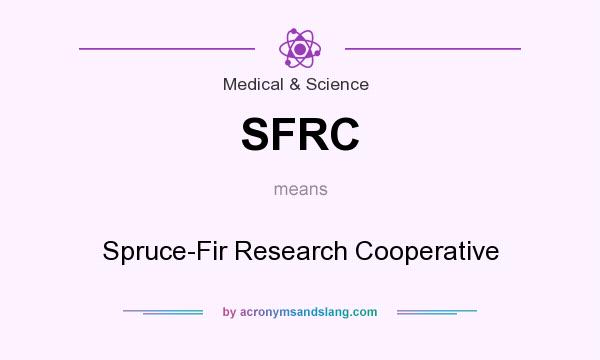 What does SFRC mean? It stands for Spruce-Fir Research Cooperative