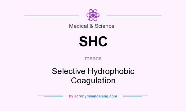 What does SHC mean? It stands for Selective Hydrophobic Coagulation
