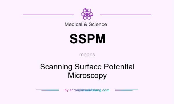 What does SSPM mean? It stands for Scanning Surface Potential Microscopy