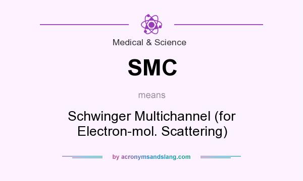 What does SMC mean? It stands for Schwinger Multichannel (for Electron-mol. Scattering)
