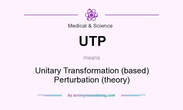 What does UTP mean? It stands for Unitary Transformation (based) Perturbation (theory)