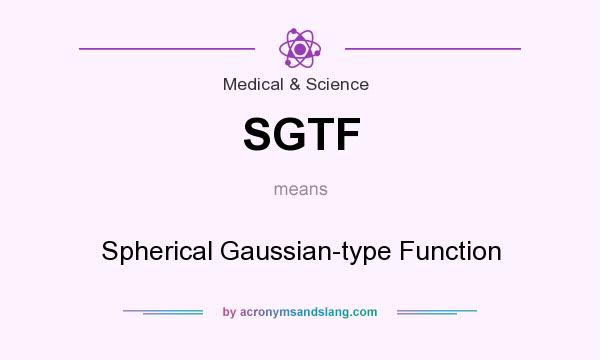 What does SGTF mean? It stands for Spherical Gaussian-type Function