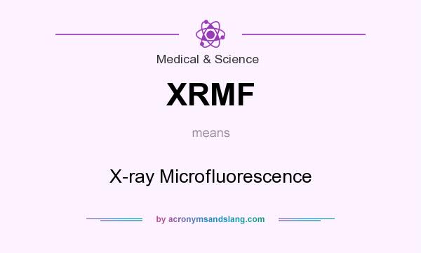 What does XRMF mean? It stands for X-ray Microfluorescence