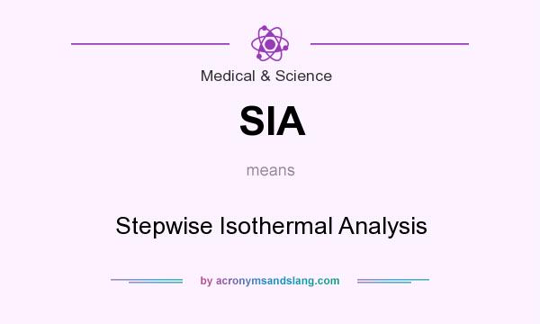 What does SIA mean? It stands for Stepwise Isothermal Analysis