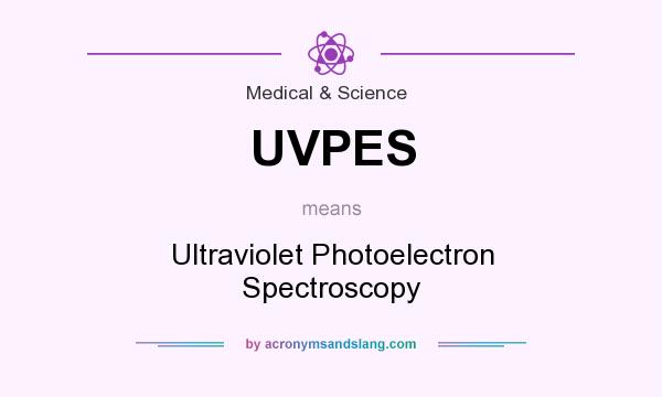 What does UVPES mean? It stands for Ultraviolet Photoelectron Spectroscopy