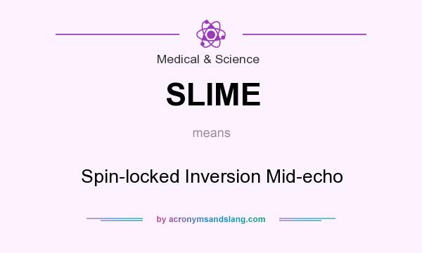 What does SLIME mean? It stands for Spin-locked Inversion Mid-echo