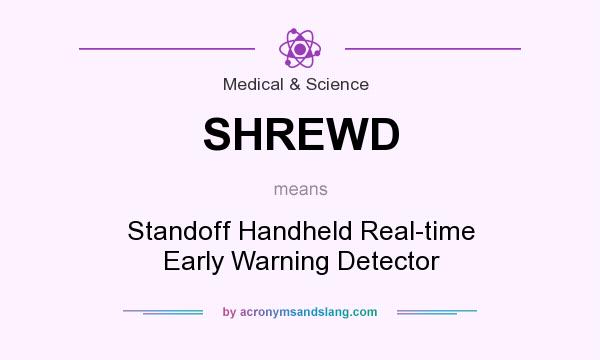 What does SHREWD mean? It stands for Standoff Handheld Real-time Early Warning Detector
