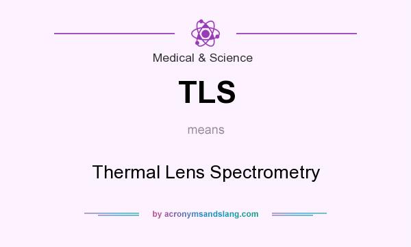 What does TLS mean? It stands for Thermal Lens Spectrometry