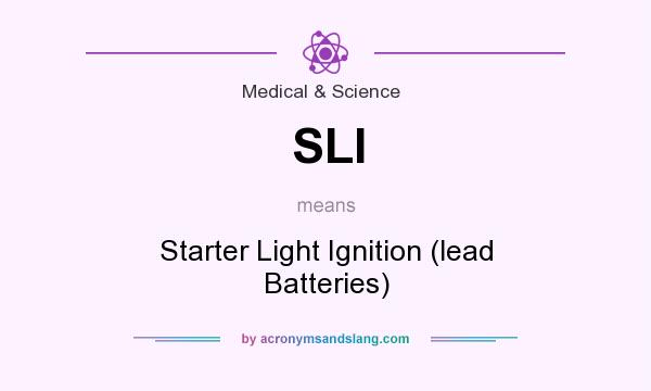 What does SLI mean? It stands for Starter Light Ignition (lead Batteries)