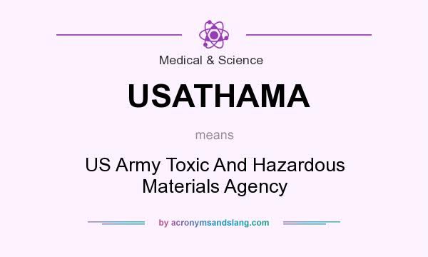 What does USATHAMA mean? It stands for US Army Toxic And Hazardous Materials Agency