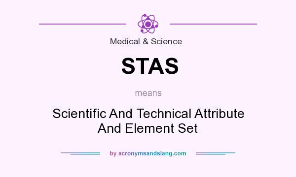 What does STAS mean? It stands for Scientific And Technical Attribute And Element Set