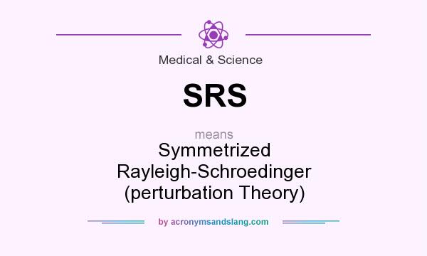 What does SRS mean? It stands for Symmetrized Rayleigh-Schroedinger (perturbation Theory)