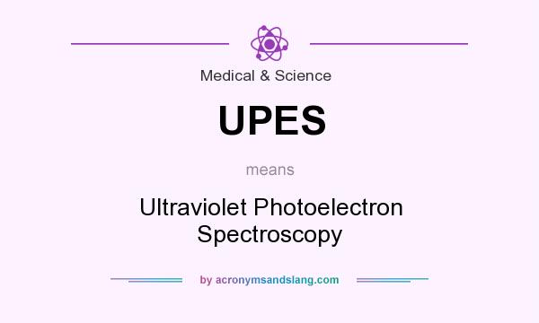 What does UPES mean? It stands for Ultraviolet Photoelectron Spectroscopy