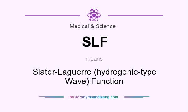 What does SLF mean? It stands for Slater-Laguerre (hydrogenic-type Wave) Function