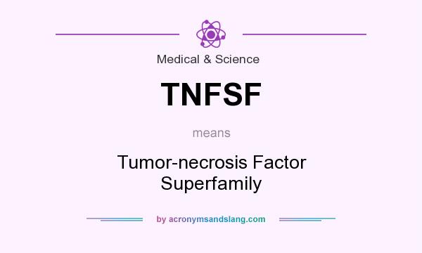 What does TNFSF mean? It stands for Tumor-necrosis Factor Superfamily
