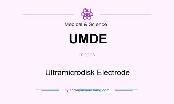 What does UMDE mean? It stands for Ultramicrodisk Electrode